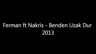 FERMAN ft Nakris - Benden Uzak Dur 2013 Resimi