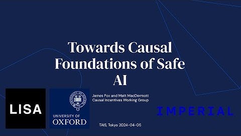 James Fox, Matt MacDermott — Towards Causal Foundations of Safe AGI [TAIS 2024]