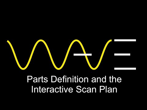 Parts Definition and the Interactive Scan Plan