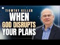 WHEN GOD DISRUPTS YOUR PLANS | FORGIVE TIM KELLER