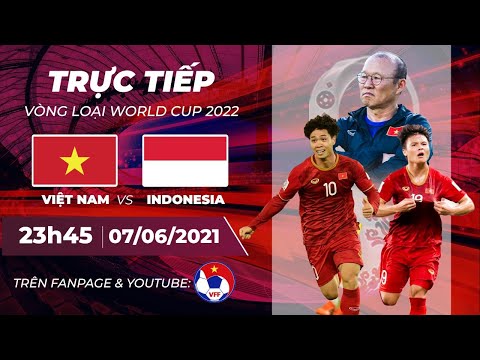 🔴 Trực tiếp | Việt Nam - Indonesia | Vòng loại World Cup 2022 | VFF Channel