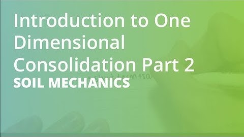 Introduction to One Dimensional Consolidation Part 2 | Soil Mechanics