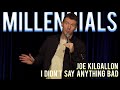 Millennials  joe kilgallon  stand up comedy