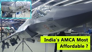 The AMCA fifth generation fighter made in India will be the most affordable among its competitors?