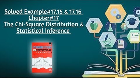 Solved Example#17.15 & 17.16 ||Chapter#17 ||The Chi-Square Distribution & Statistical Inference