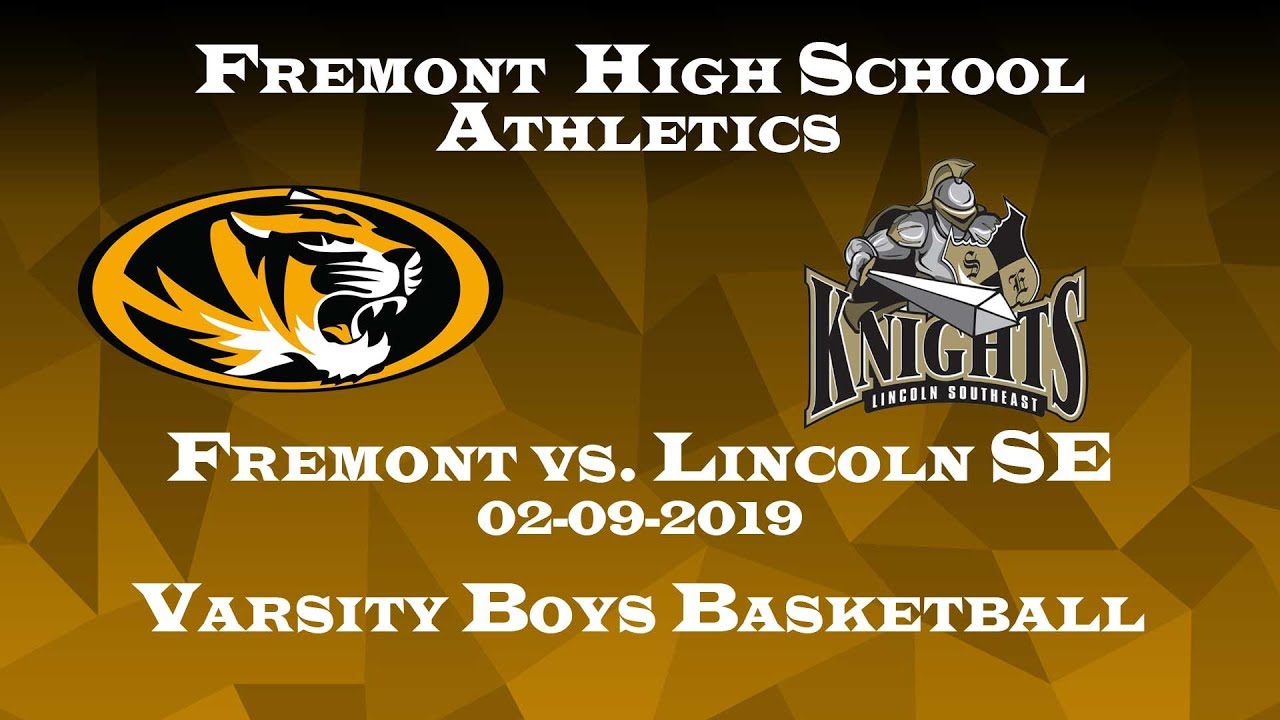 Fremont Tigers vs Lincoln Southeast Knights 02 09 2019 Boys Basketball