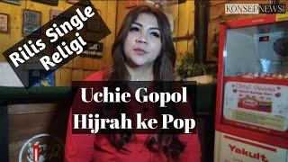 Uchie Gopol Rilis Lagu Religi 'Berserah Diri' |Bongkar Rahasia, Alasan Pindah Genre Dangdut ke Pop