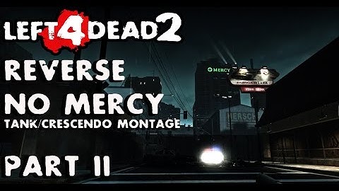 Reverse No Mercy -  Left 4 Dead 2 - Event Montage Part 2