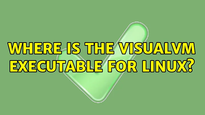 Where is the visualVM executable for linux? (4 Solutions!!)