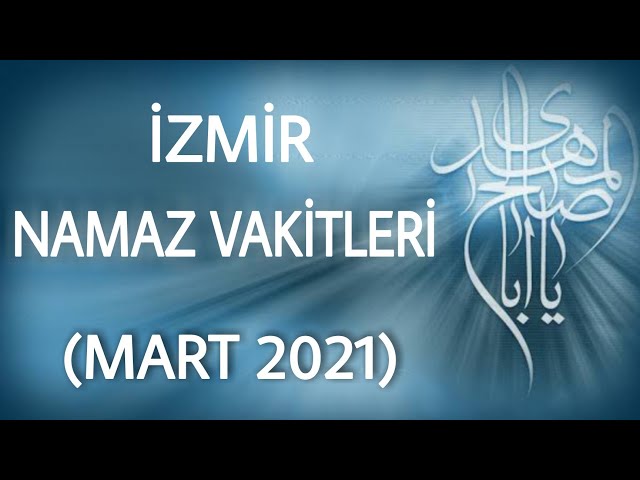 izmir mart namaz vakitleri mart namaz saatleri 2021 youtube