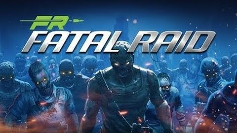 Fatal Raid Android Gameplay