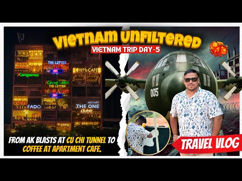 Vietnam Trip Day 5 In Ho Chi Minh Cu Chi Tunnels AK Range Apartment Café Food Paradise TV