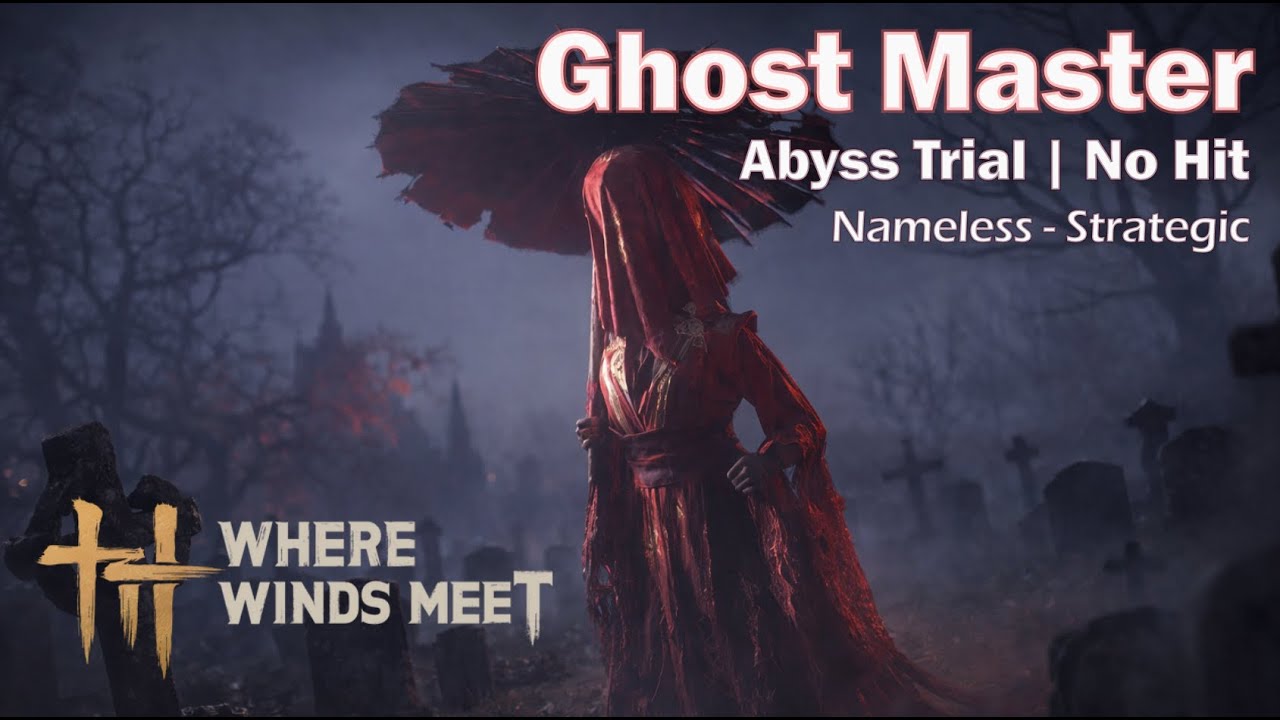 Ghost Master Legend (Trial Abyss No Hit | Strategic - Nameless Sword) - Where Winds Meet