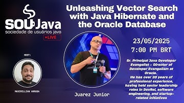 SouJava Live: Unleashing Vector Search with Java Hibernate and Oracle Database by Juarez Junior