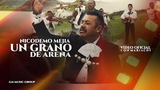 Video thumbnail of "Un Grano de Arena - Nicodemo Mejia (Especial con Mariachi 2022)"