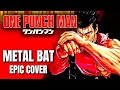 One punch man ost metal bat epic cover