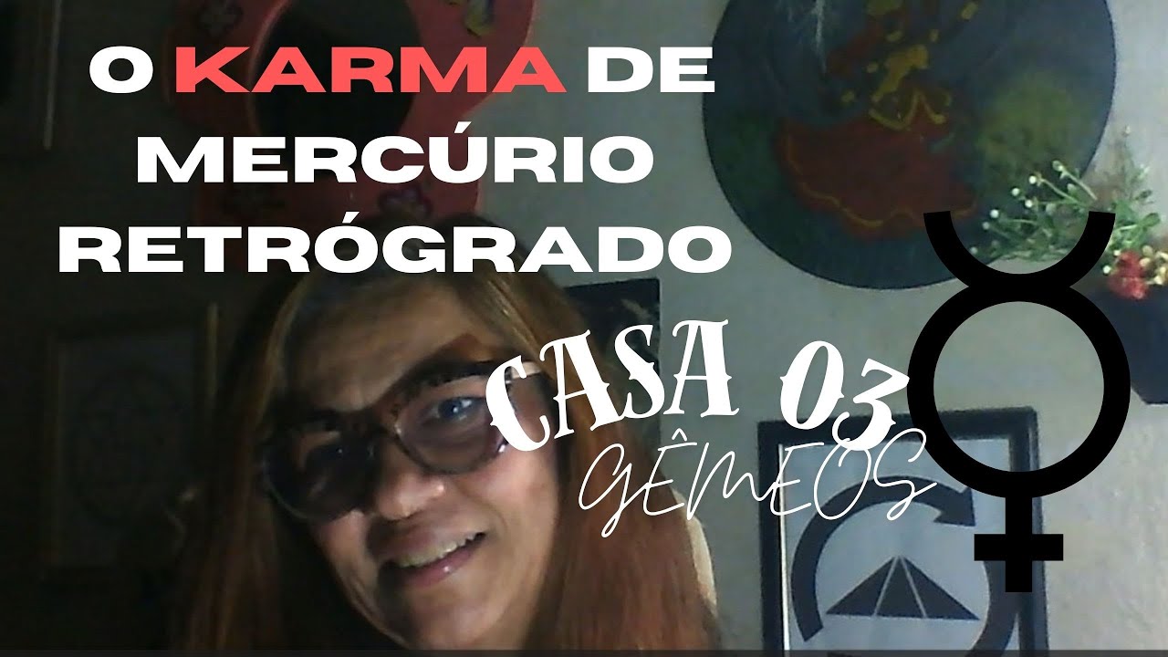 O KARMA DE MERCÚRIO RETRÓGRADO NA CASA 3 E NO SIGNO DE GÊMEOS!