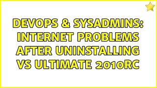 DevOps & SysAdmins: Internet problems after uninstalling VS Ultimate 2010RC