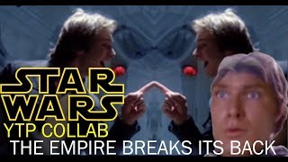 YTP COLLAB: Star Wars - The Empire Breaks its Back