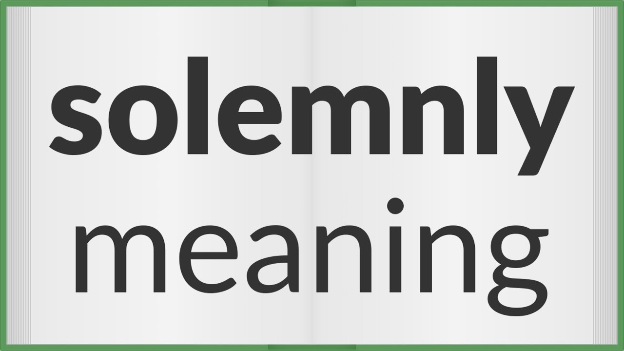 Solemnly | meaning of Solemnly