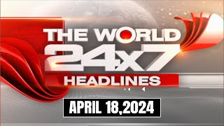 World News Today | Top Headlines From Across The Globe: April 18, 2024