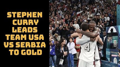 Stephen Curry LEADS Team USA in EPIC Comeback vs Serbia to GOLD