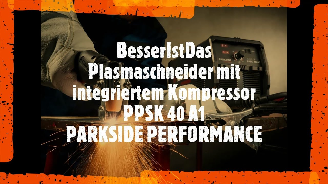 - YouTube Kompressor A1 Plasmaschneider 40 PPSK integriertem BesserIstDas von PERFORMANCE mit - PARKSIDE