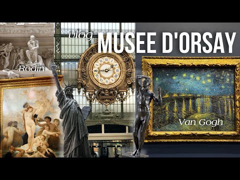 Musee d&#39;Orsay: Paris’ Most Beautiful Museum | Van Gogh, Monet, Rodin and Iconic Art | Paris, France