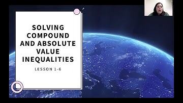 Lesson 1-6: Solving Compound and Absolute Value Inequalities