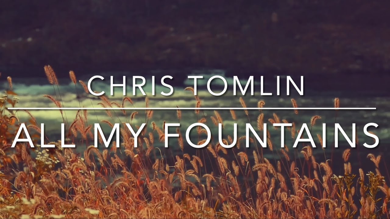 Chris Tomlin All My Fountains English and Slovak lyrics Anglický