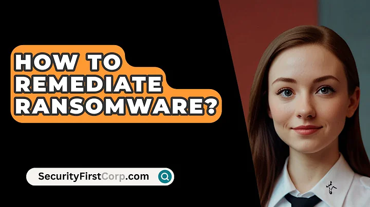 How To Remediate Ransomware? - SecurityFirstCorp.com