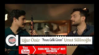 Uğur Önür & Umut Sülünoğlu - Pınara Gel ki Görem - Aşk Prodüksiyon Resimi