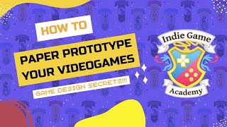 How to Paper Prototype Your Video Game: Game Design Secrets!