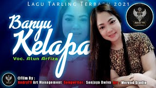 ATUN ARFIZA - BANYU KELAPA || BOCORAN || ( TARLING TERBARU 2021 )