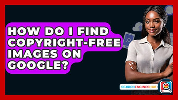 How Do I Find Copyright-free Images On Google? - SearchEnginesHub.com