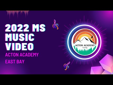 Acton Academy East Bay Middle School Music Video 2022-2023