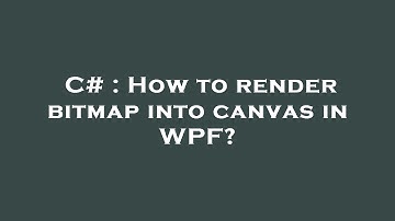 C# : How to render bitmap into canvas in WPF?