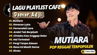 Damar Adji - MUTIARA - GORESAN LUKA - PERCERAIAN LARA || LIVE POP REGGAE TERPOPULER 2026