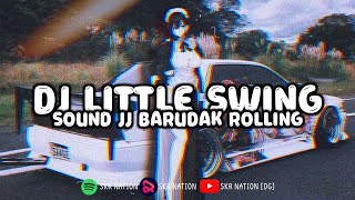 DJ LITTLE SWING || SOUND BARUDAK ROLLING || VIRAL TIKTOK