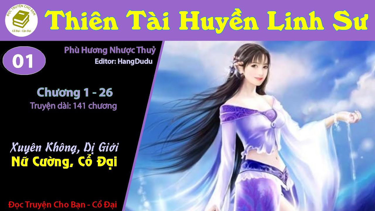 Tập 1 | Thiên Tài Huyền Linh Sư | Dị Giới, Xuyên Không, Nữ Cường, Cổ Đại