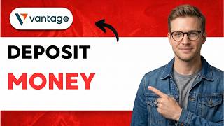 How to Deposit Money in Vantage [2026 Full Guide]