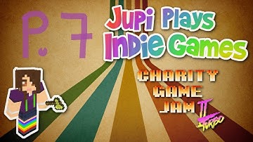 Jupi Plays Indie Games: ALL THE INDIE GAMES [Charity Game Jam 2: Turbo] [Part 7]