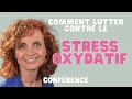 Comment lutter contre le stress oxydatif  confrence  le secret de la pleine sant