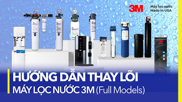 Cách Thay Lõi Lọc Nước 3M (Tất Cả Models) - Nhập khẩu Mỹ, Hàng Chính Hãng 3M | HAPA.VN