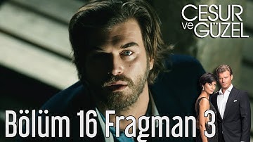 CESUR VE GUZEL 16 BOLUM FRAGMAN 3 GR SUBS
