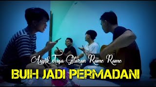 Buih Jadi Permadani - Exist | Cover Gitaran Rame Rame