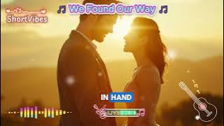 🎵 We Found Our Way 🎵 | ShortVibes | #music  #video #englishsongs