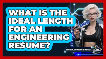 What Is The Ideal Length For An Engineering Resume? - Electrical Engineering Essentials