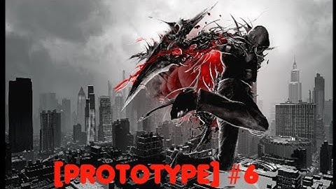 PROTOTYPE | Mission #6 | A New Order