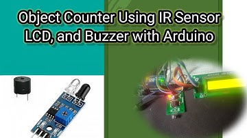 Object Counter Using IR Sensor, LCD, and Buzzer with Arduino